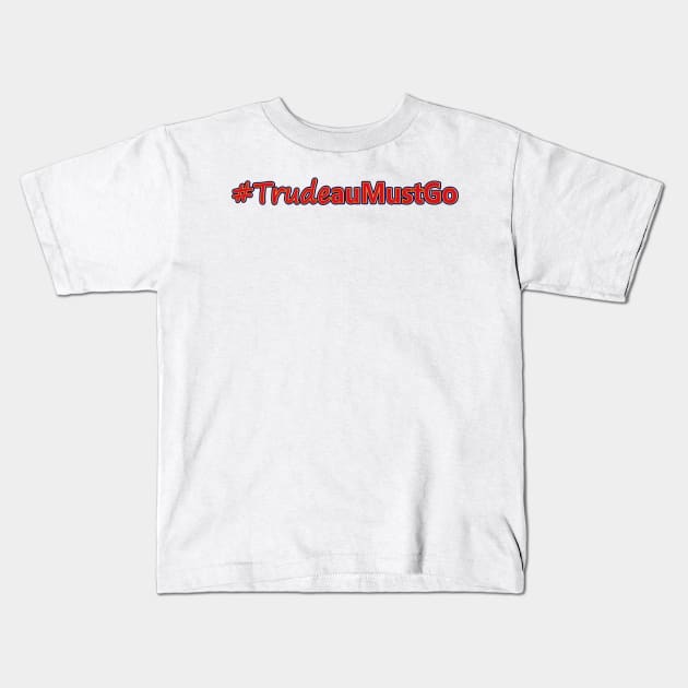 Trudeau Must GO Logo Kids T-Shirt by Coron na na 